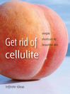 Get Rid of Cellulite (eBook): Simple Shortcuts to Beautiful Skin